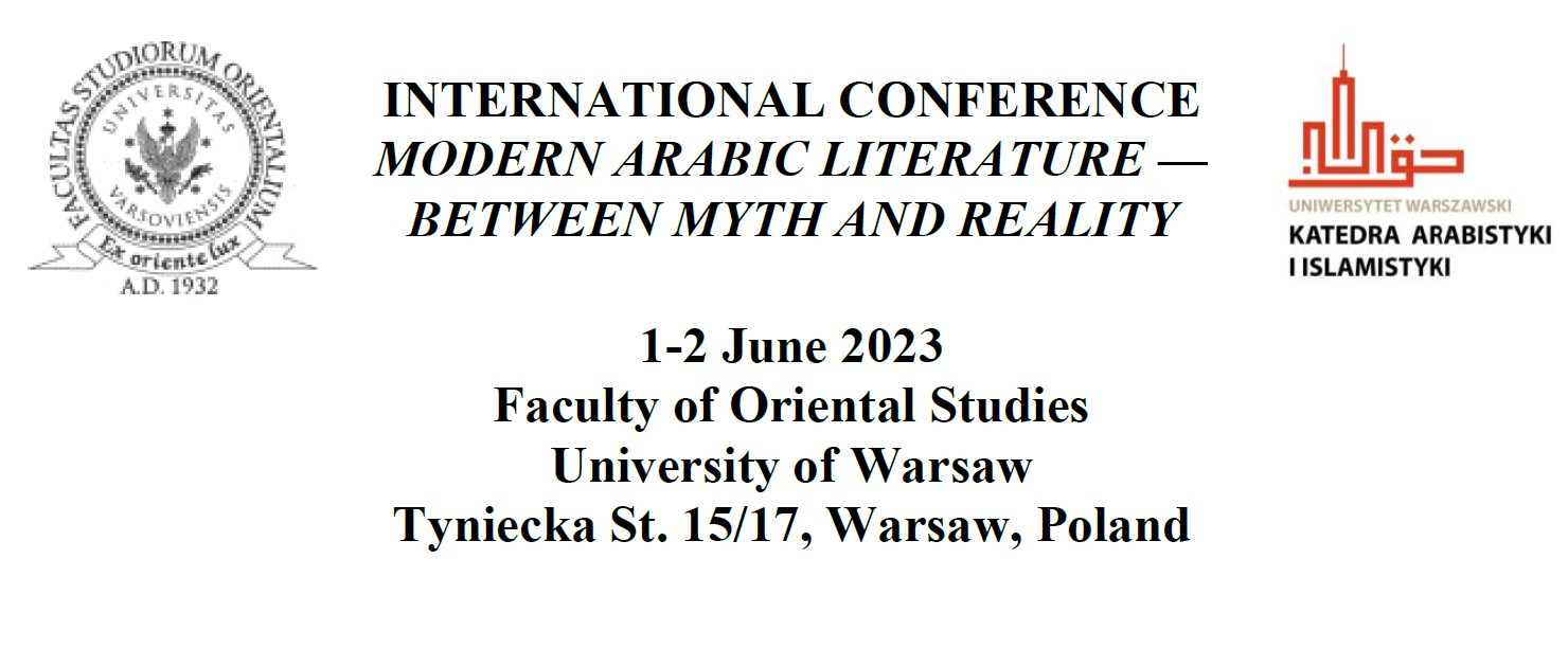 Zaproszenie na Międzynarodową Konferencję: „Modern Arabic Literature: Between Myth and Reality” organizowaną przez Katedrę Arabistyki i Islamistyki w dniach 1-2 czerwca 2023