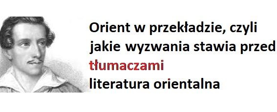 PANEL 10: Orient w przekładzie, czyli jakie wyzwania stawia przed tłumaczami literatura orientalna – deadline 30.04.2020.