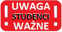 Ważna informacja dla studentów Ważna informacja dla studentów