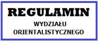 ZARZĄDZENIE NR 20 REKTORA UNIWERSYTETU WARSZAWSKIEGO z dnia 29 stycznia 2020 r. w sprawie Regulaminu Wydziału Orientalistycznego, poz. 53