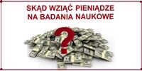 Projekty badawcze, działania naukowe i inne możliwości zdobycia środków na badania